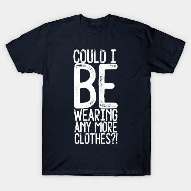 Could I Be T-Shirt by popcultureclub